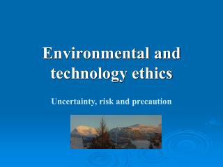 Environmental and technology ethics