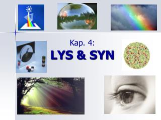 Kap. 4: LYS &amp; SYN