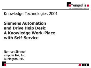 Knowledge Technologies 2001 Siemens Automation and Drive Help Desk: