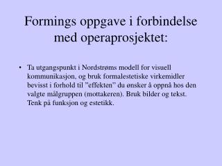 Formings oppgave i forbindelse med operaprosjektet: