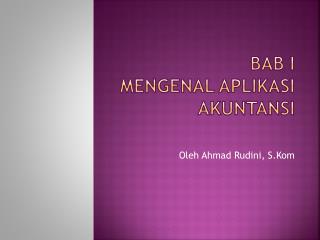 BAB I MENGENAL APLIKASI AKUNTANSI