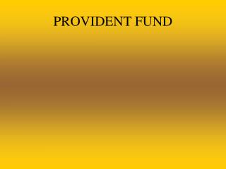 PROVIDENT FUND