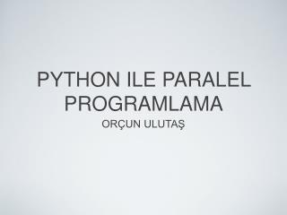 PYTHON ILE PARALEL PROGRAMLAMA