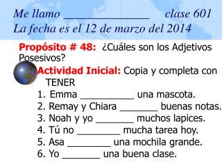 Me llamo ______________ clase 6 01 La fecha es el 12 de marzo del 2014