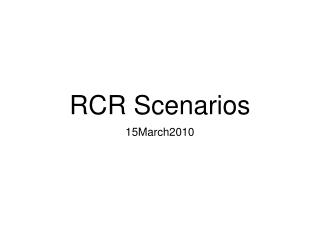 RCR Scenarios
