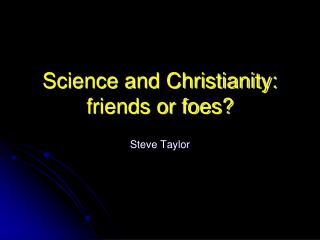 Science and Christianity: friends or foes?