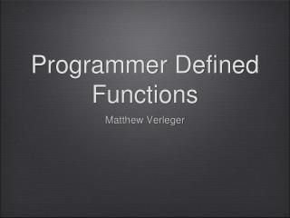 Programmer Defined Functions