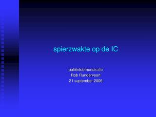 spierzwakte op de IC