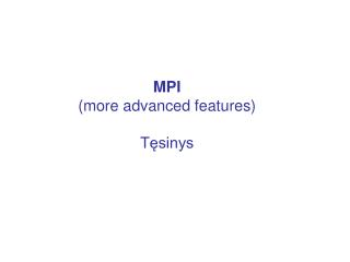 MPI ( more advanced features ) Tęsinys