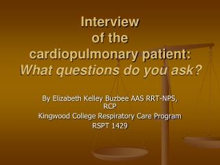 Interview of the cardiopulmonary patient: What questions do you ask?