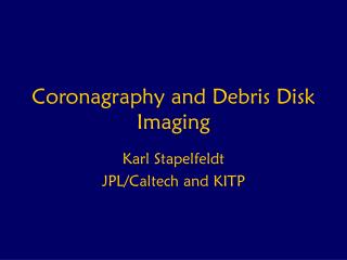 Coronagraphy and Debris Disk Imaging