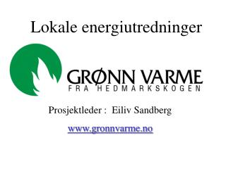 Prosjektleder : Eiliv Sandberg gronnvarme.no