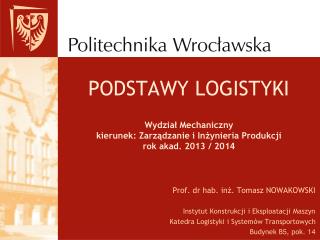 Prof. dr hab. inż. Tomasz NOWAKOWSKI Instytut Konstrukcji i Eksploatacji Maszyn