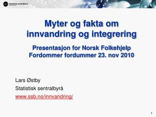 Lars Østby Statistisk sentralbyrå ssb.no/innvandring/