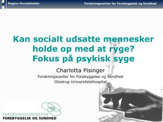 Kan socialt udsatte mennesker holde op med at ryge? Fokus på psykisk syge