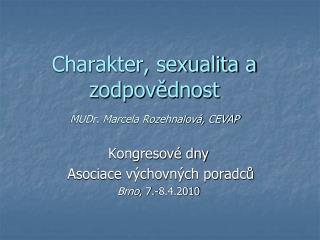 Charakter, sexualita a zodpovědnost MUDr. Marcela Rozehnalová, CEVAP