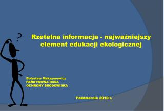 Rzetelna informacja - najważniejszy element edukacji ekologicznej