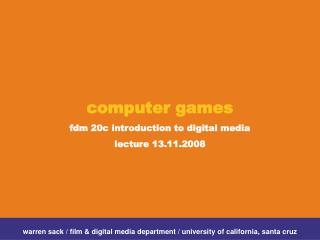 computer games fdm 20c introduction to digital media lecture 13.11.2008