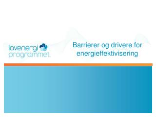 Barrierer og drivere for energieffektivisering