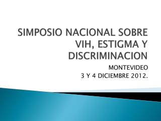 SIMPOSIO NACIONAL SOBRE VIH, ESTIGMA Y DISCRIMINACION