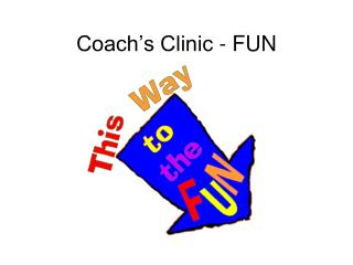 Coach’s Clinic - FUN