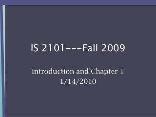 IS 2101---Fall 2009
