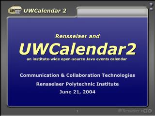 Communication &amp; Collaboration Technologies Rensselaer Polytechnic Institute June 21, 2004