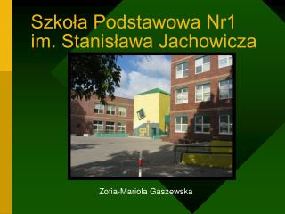 Szkoła Podstawowa Nr1 im. Stanisława Jachowicza