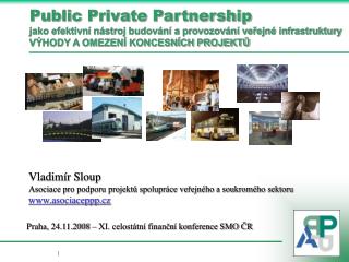 Vladimír Sloup Asociace pro podporu projektů spolupráce veřejného a soukromého sektoru