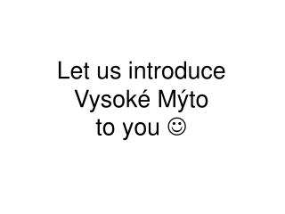 Let us introduce Vysoké Mýto to you 