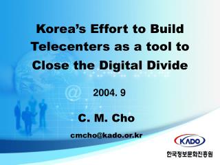 Korea’s Effort to Build Telecenters as a tool to Close the Digital Divide