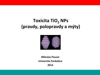 Toxicita TiO 2 NPs (pravdy, polopravdy a mýty)