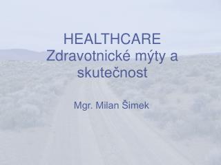 HEALTHCARE Zdravotnické mýty a skutečnost