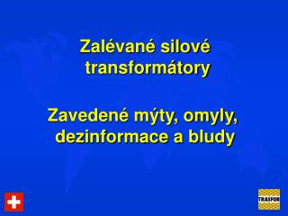 Zalévané silové transformátory Zavedené mýty, omyly, dezinformace a bludy