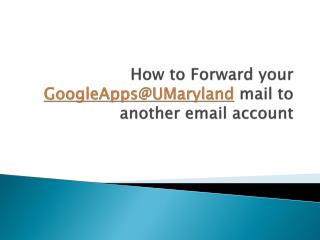 How to Forward your GoogleApps@UMaryland mail to another email account