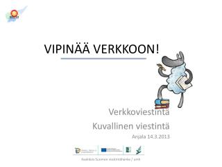 VIPINÄÄ VERKKOON!