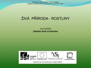 Prezentace byla vytvořena v rámci projektu Podpora moderních forem výuky na ZŠ Libereckého kraje