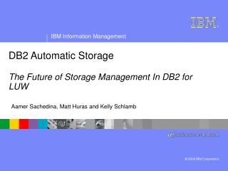 DB2 Automatic Storage The Future of Storage Management In DB2 for LUW