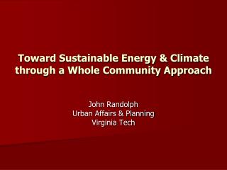 Toward Sustainable Energy &amp; Climate through a Whole Community Approach