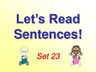 Let’s Read Sentences! Set 23