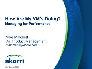 How Are My VM’s Doing? Managing for Performance