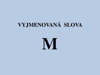 VYJMENOVANÁ SLOVA