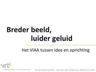 Breder beeld , luider geluid