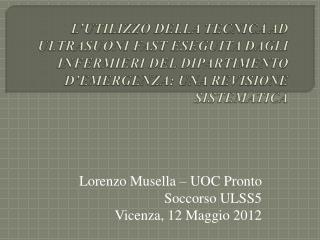 Lorenzo Musella – UOC Pronto Soccorso ULSS5 Vicenza, 12 Maggio 2012