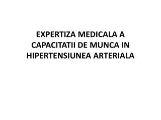 EXPERTIZA MEDICALA A CAPACITATII DE MUNCA IN HIPERTENSIUNEA ARTERIALA