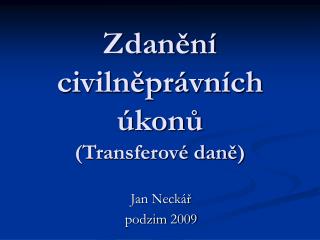 Zdanění civilněprávních úkonů (Transferové daně)