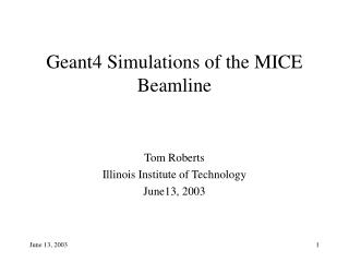 Geant4 Simulations of the MICE Beamline