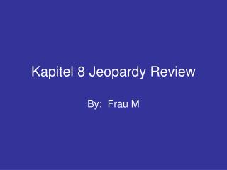 Kapitel 8 Jeopardy Review