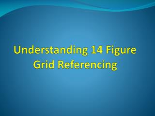 Understanding 14 Figure Grid Referencing