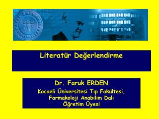 Dr. Faruk ERDEN Kocaeli Üniversitesi Tıp Fakültesi, Farmakoloji Anabilim Dalı Öğretim Üyesi